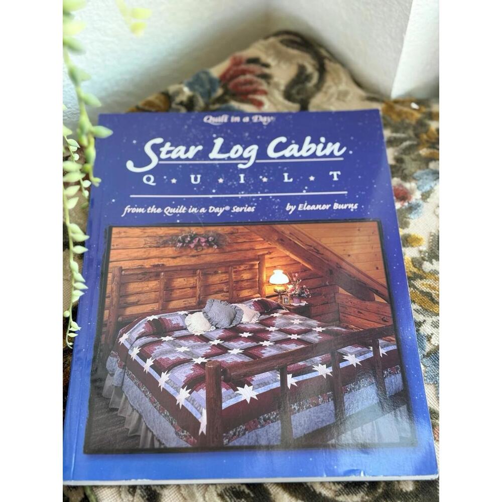 QUILT IN A DAY STAR LOG CABIN QUILT BY ELEANOR BURNS 92 PAGES